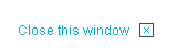 Close this window