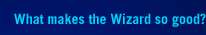 What makes TheWizard Pro so good?